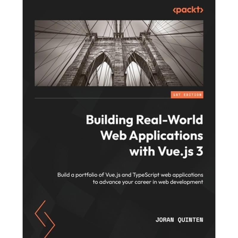 【4周达】Building Real-World Web Applications with Vue.js 3: Build a portfolio of Vue.js and TypeScri... [9781837630394] 书籍/杂志/报纸 科学技术类原版书 原图主图