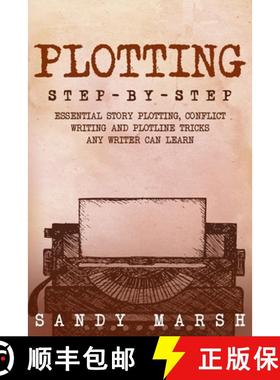 预订 Plotting: Step-by-Step | Essential Story Plotting, Conflict Writing and Plotline Tricks Any Writ... [9798869386014]