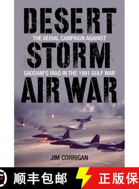 【3-4周达】Desert Storm Air War : The Aerial Campaign against Saddam's Iraq in the 1991 Gulf War [9780811717762]