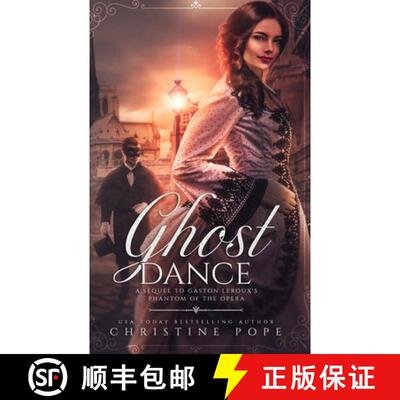 【3-4周达】Ghost Dance: A Sequel to Gaston Leroux's The Phantom of the Opera [9781946435378]
