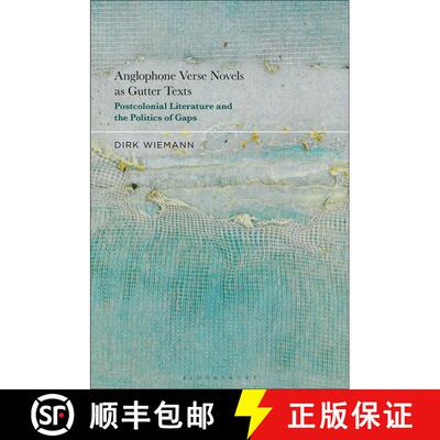 【3-4周达】Anglophone Verse Novels as Gutter Texts: Postcolonial Literature and the Politics of Gaps [9781501399541]