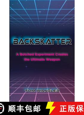 【3-4周达】Backskatter: A Botched Experiment Creates the Ultimate Weapon [9781945587788]