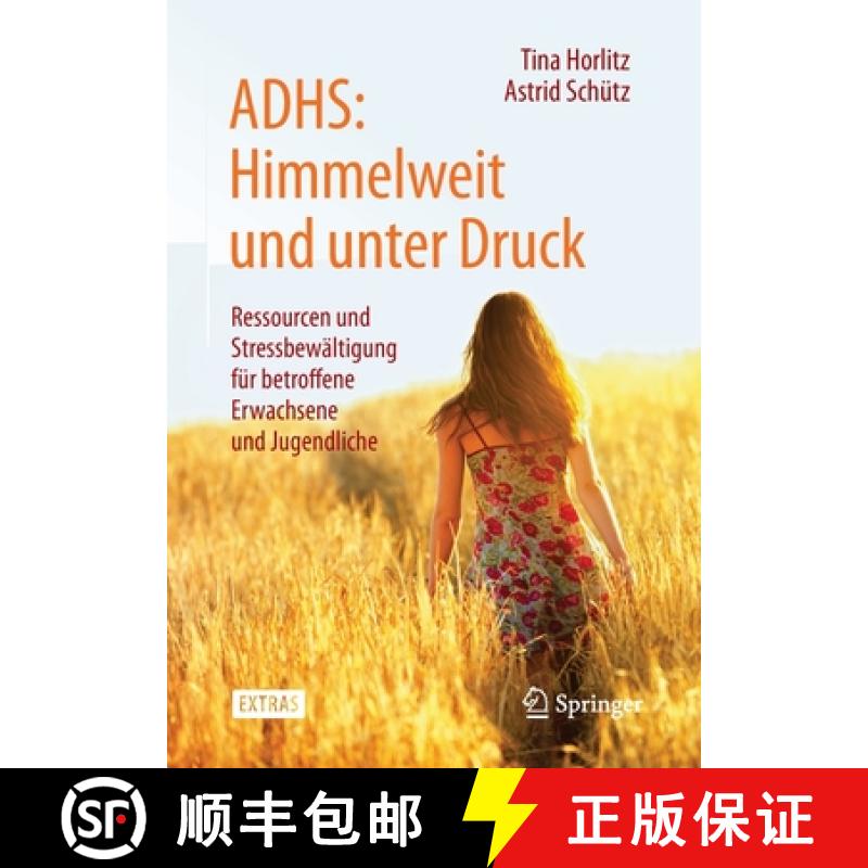 预订 ADHS: Himmelweit und unter Druck : Ressourcen und Stressbewältigung für betroffene Erwachsene ... [9783662444030]