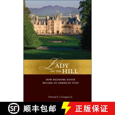 【3-4周达】Lady On The Hill: How Biltmore Estate Became An American Icon [Wiley历史] [9780471758181]