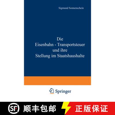 【3-4周达】Die Eisenbahn - Transportsteuer und ihre Stellung im Staatshaushalte [9783642941078]
