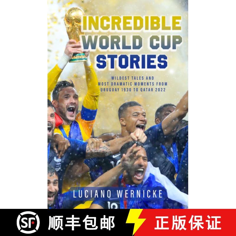 【3-4周达】Incredible World Cup Stories : Wildest Tales and Most Dramatic Moments from Uruguay 1930 t... [9781989555958]