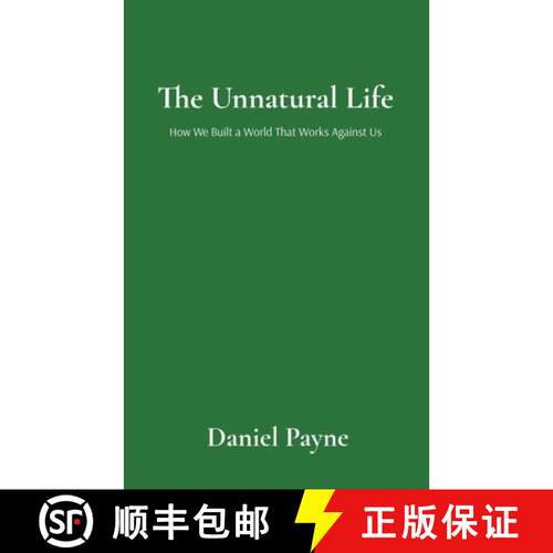 【3-4周达】The Unnatural Life: How We Built a World That Works Against Us: How We Built a World That ... [9798349491177]