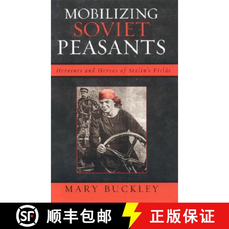 【3-4周达】Mobilizing Soviet Peasants : Heroines and Heroes of Stalin's Fields [9780742541269]