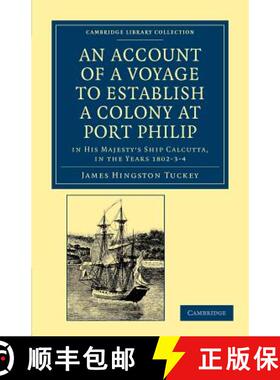 【3-4周达】Account of a Voyage to Establish a Colony at Port Philip in Bass's Strait, on the South Co... [9781108039031]