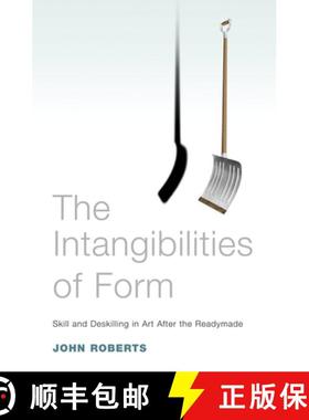 预订 The Intangibilities of Form: Skill and Deskilling in Art After the Readymade [9781844671670]