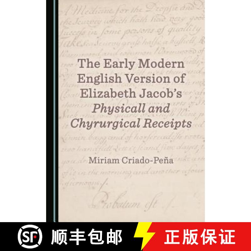 预订 The Early Modern English Version of Elizabeth Jacobâ (Tm)S Physicall and Chyrurgical Receipts [9781527509276]