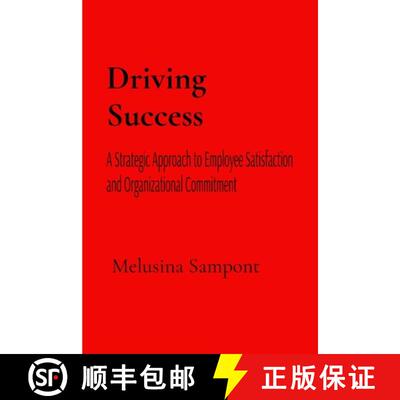 【3-4周达】Driving Success: A Strategic Approach to Employee Satisfaction and Organizational Commitment [9798348516079]