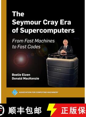 【3-4周达】The Seymour Cray Era of Supercomputers: From Fast Machines to Fast Codes [9798400713705]
