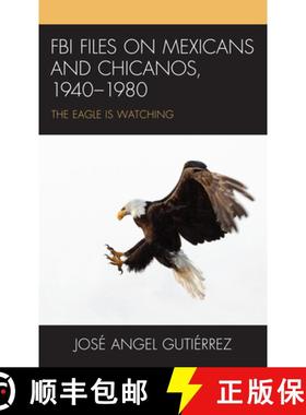 预订 FBI Files on Mexicans and Chicanos, 1940-1980 : The Eagle Is Watching [9781793624550]