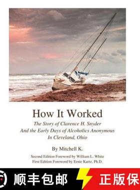 预订 How it worked The story of Clarence H Snyder and the early days of Alcoholics A [9780966328202]