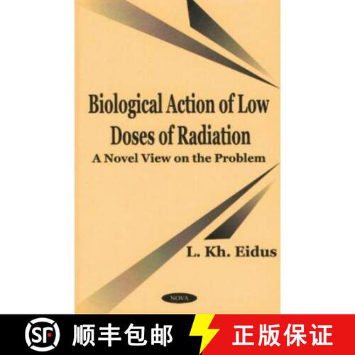 【3-4周达】精装 Biological Action of Low Doses of Radiation: A Novel View on the Problem [9781590330968]