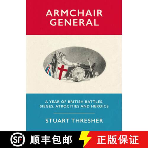【3-4周达】精装 Armchair General : A Year of British Battles, Sieges, Atrocities and Heroics [9781911604808]