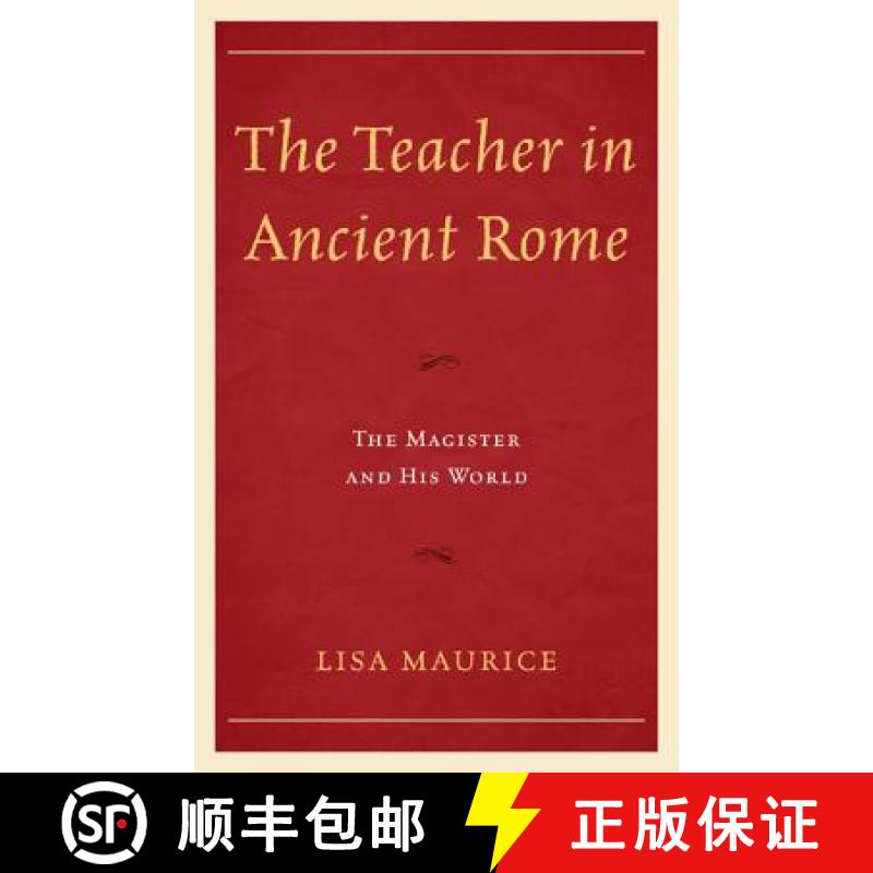 【3-4周达】The Teacher in Ancient Rome : The Magister and His World [9780739179086]