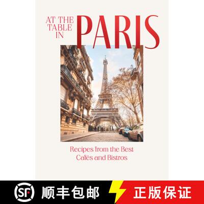 【3-4周达】At the Table in Paris: Recipes from the Best Cafés and Bistros in the City of Light [9781784886912]