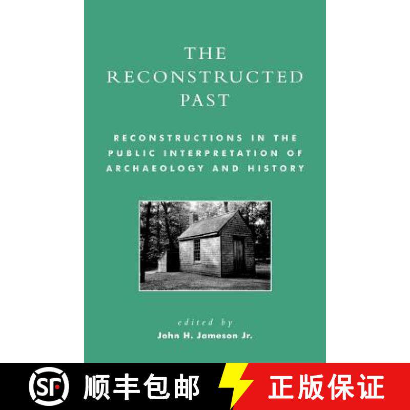 预订 The Reconstructed Past : Reconstructions in the Public Interpretation of Archaeology and History [9780759103764]