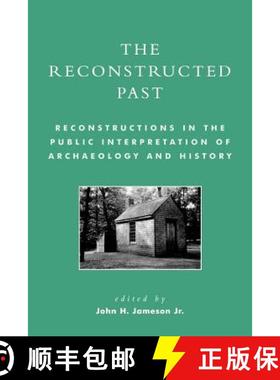 预订 The Reconstructed Past : Reconstructions in the Public Interpretation of Archaeology and History [9780759103764]