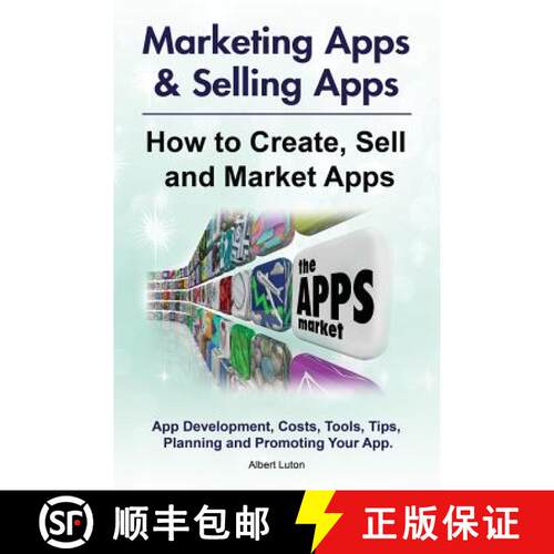 【3-4周达】Marketing Apps & Selling Apps. How to Create, Sell and Market Apps. App Development, Costs... [9781788650335]