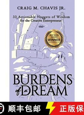 【3-4周达】Burdens of a Dream: 33 Actionable Nuggets of Wisdom for the Creative Entrepreneur [9781647460211]