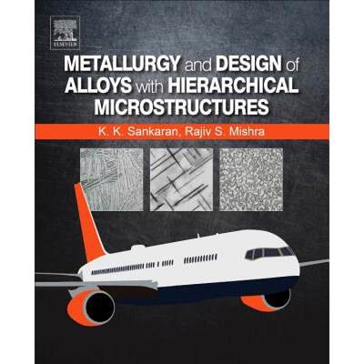 【4周达】Metallurgy and Design of Alloys with Hierarchical Microstructures [9780128120682]