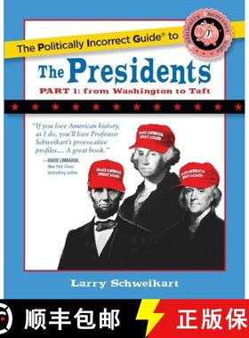 【3-4周达】The Politically Incorrect Guide to the Presidents, Part 1: From Washington to Taft [9781621575245]