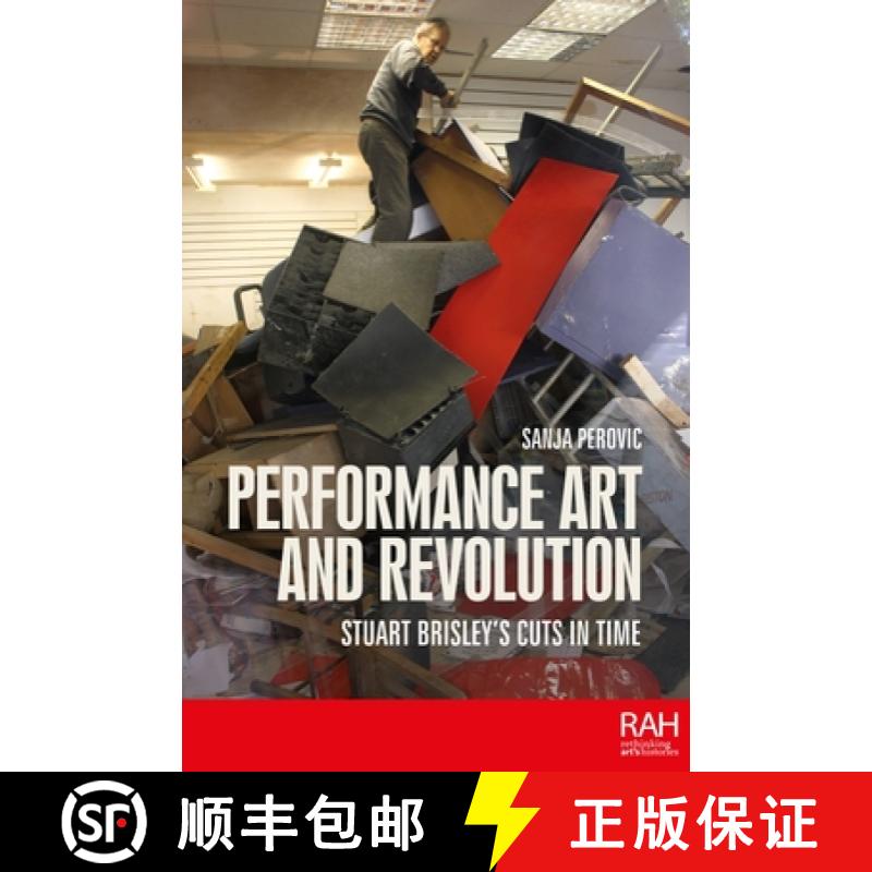 【2-3周达】Performance art and revolution : Stuart Brisley's cuts in time [9781526167668]