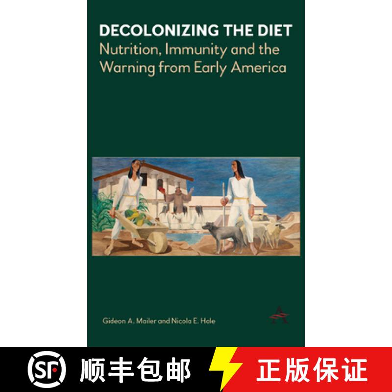 【3-4周达】Decolonizing the Diet : Nutrition, Immunity, and the Warning from Early America [9781783087143]