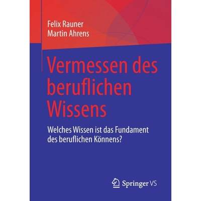 【4周达】Vermessen des beruflichen Wissens: Welches Wissen ist das Fundament des beruflichen Koennens? [9783658343422]