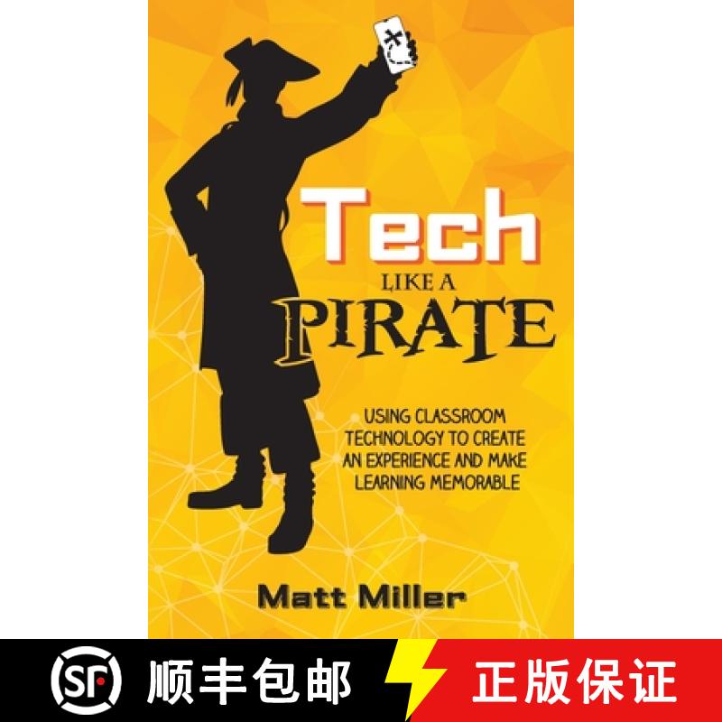【3-4周达】Tech Like a PIRATE: Using Classroom Technology to Create an Experience and Make Learning M... [9781951600204]