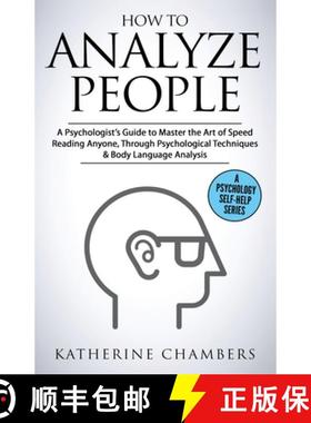 预订 How to Analyze People: A Psychologist's Guide to Master the Art of Speed Reading Anyone, Through... [9781913489106]