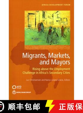 【3-4周达】Migrants, Markets, and Mayors: Rising Above the Employment Challenge in Africa's Secondary... [9781464819032]