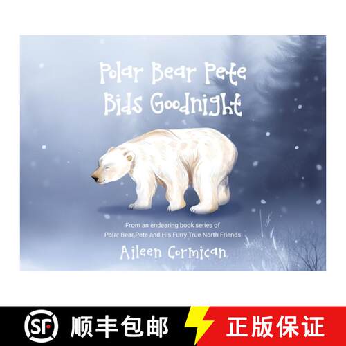 【3-4周达】Polar Bear Pete Bids Good Night: From an endearing book series on Polar Bear Pete and His ... [9781967963355]