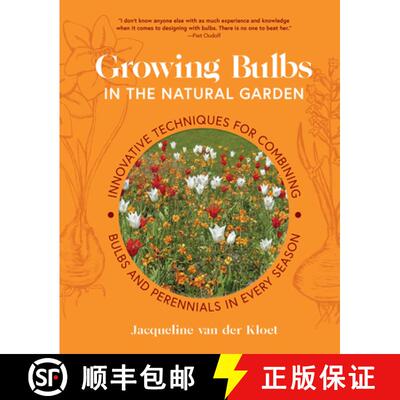 【3-4周达】Growing Bulbs in the Natural Garden: Innovative Techniques for Combining Bulbs and Perenni... [9781643264028]