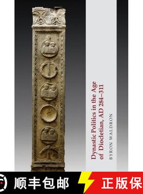 【3-4周达】Dynastic Politics in the Age of Diocletian, AD 284-311 [9781474498661]