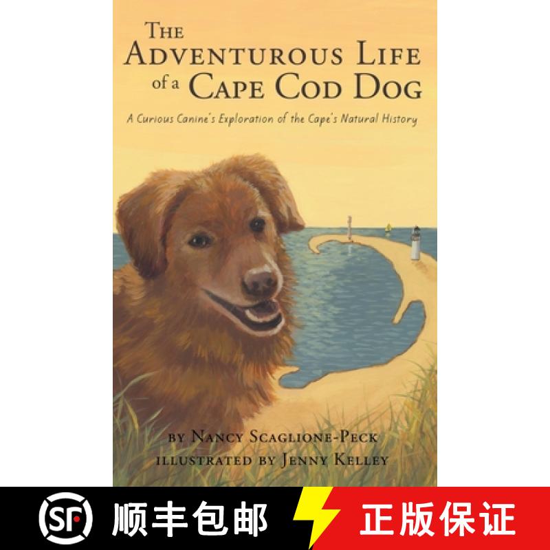 【3-4周达】The Adventurous Life of a Cape Cod Dog: A Curious Canine's Exploration of the Cape's Natur... [9780991433902]