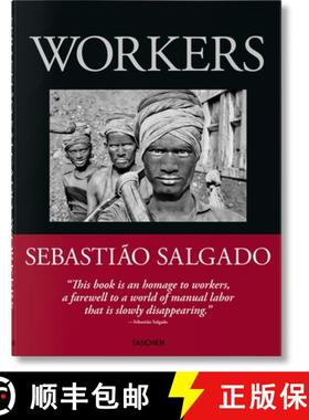 【3-4周达】Sebastião Salgado. Workers. an Archaeology of the Industrial Age [9783836596329]