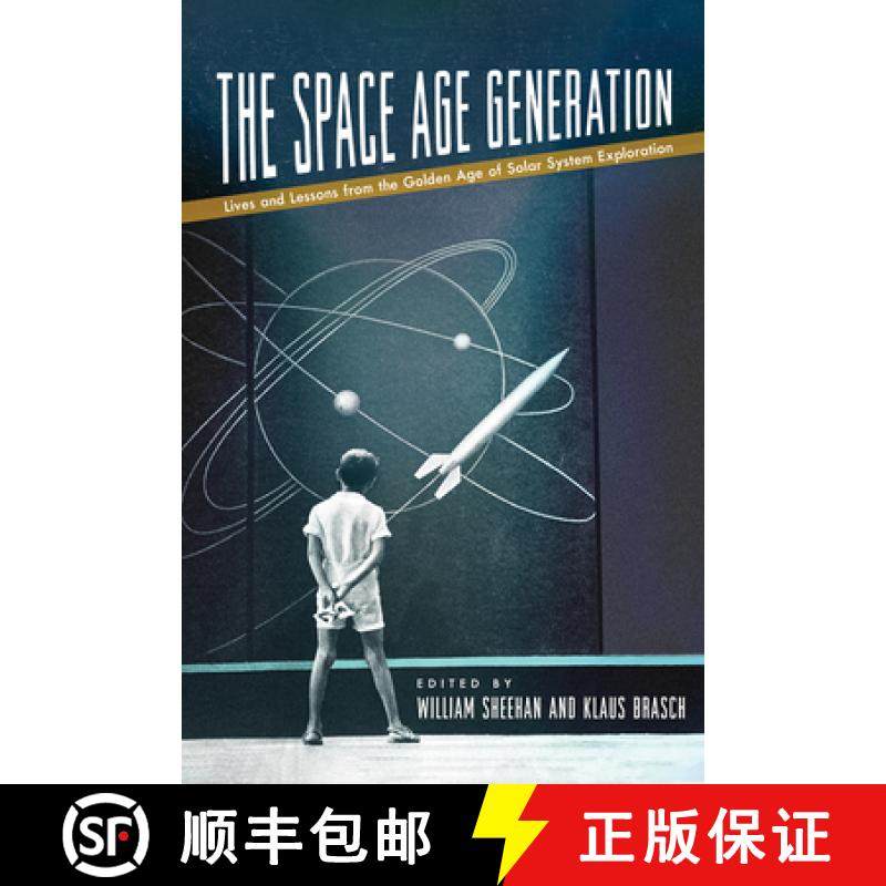 【3-4周达】The Space Age Generation: Lives and Lessons from the Golden Age of Solar System Exploration [9780816551040]