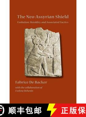【3-4周达】The Neo-Assyrian Shield : Evolution, Heraldry, and Associated Tactics [9781937040024]