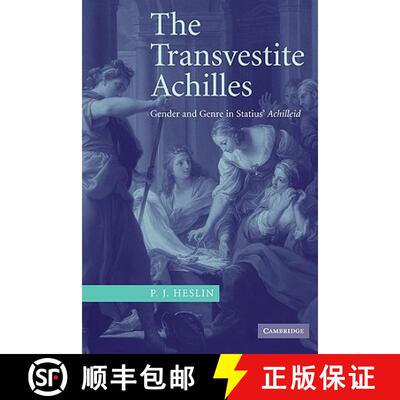 【3-4周达】The Transvestite Achilles: Gender and Genre in Statius' Achilleid [9780521117753]