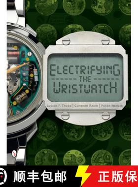 【3-4周达】Electrifying the Wristwatch [9780764343049]