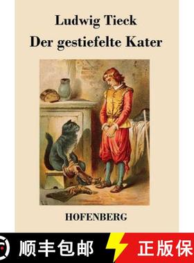 【3-4周达】Der gestiefelte Kater: Ein Kindermärchen in drei Akten, mit Zwischenspielen, einem Prolog... [9783843024273]