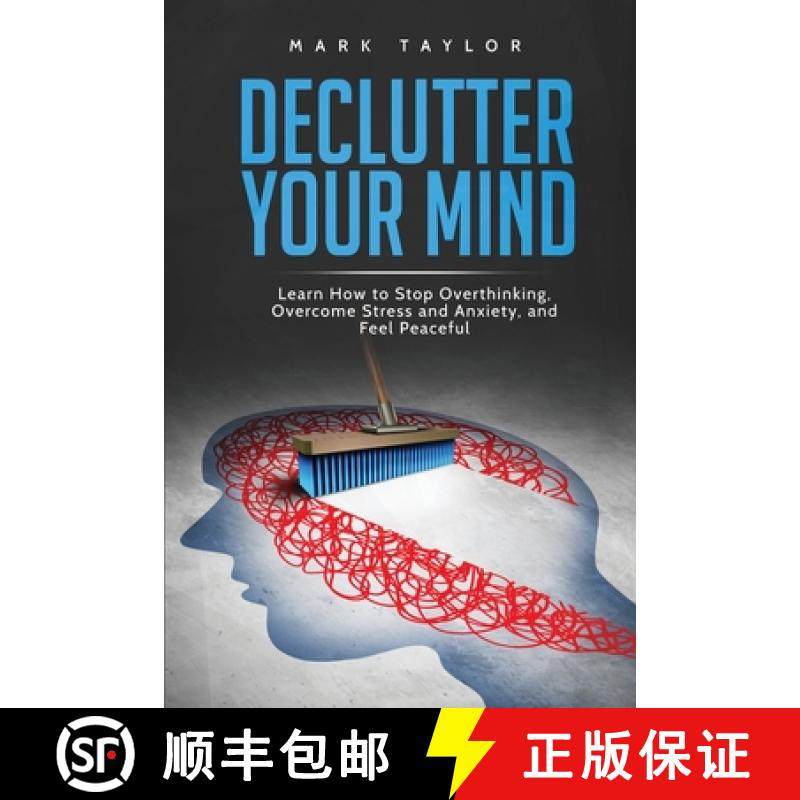 【3-4周达】Declutter Your Mind: Learn How to Stop Overthinking, Overcome Stress and Anxiety, and Feel... [9781801490160]