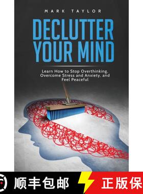 【3-4周达】Declutter Your Mind: Learn How to Stop Overthinking, Overcome Stress and Anxiety, and Feel... [9781801490160]