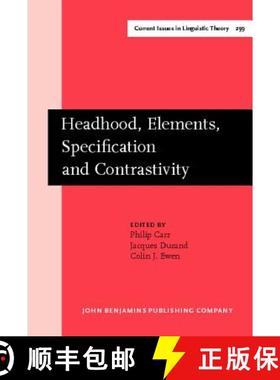 【3-4周达】Headhood,Elements,Specification and Contrastivity: Phonological Papers in Honour of John A... [9789027247735]