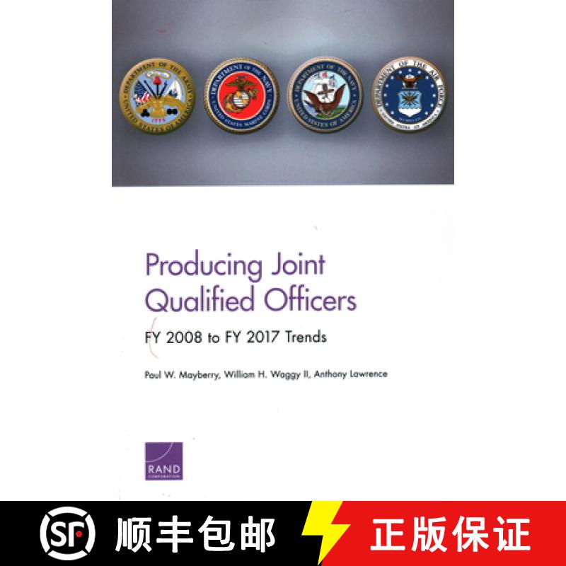 【3-4周达】Producing Joint Qualified Officers: FY 2008 to FY 2017 Trends [9781977402783]