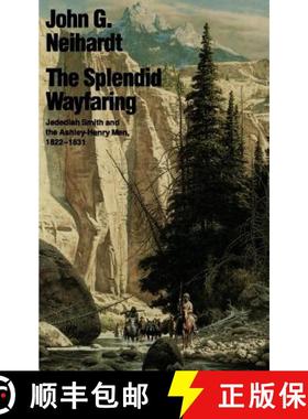 预订 Splendid Wayfaring: Jedediah Smith and the Ashley-Henry Men, 1822-1831 [9780803257238]